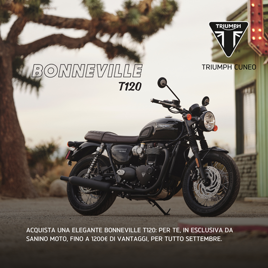 BONEVILLE T120 - SCOPRI LA PROMOZIONE ATTIVA PER TUTTO SETTEMBRE!